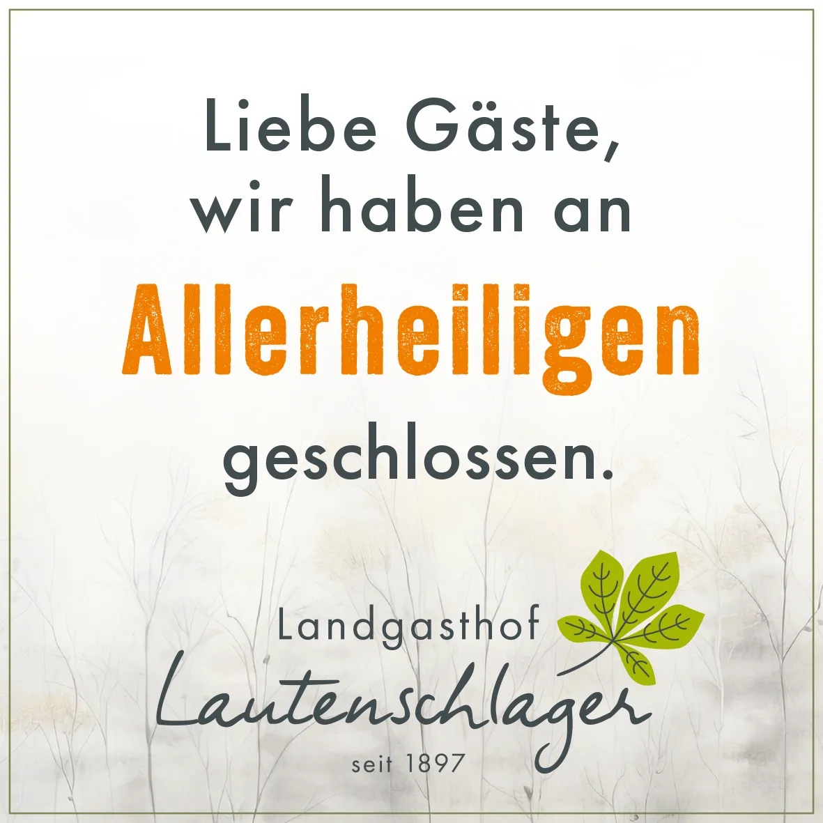 Wir haben an Allerheilgen geschlossen